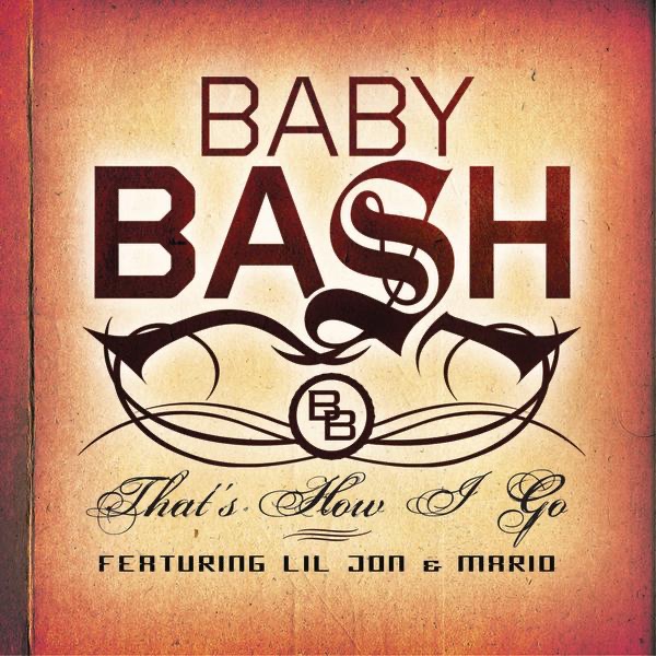 Обложка альбома «That's How I Go (feat. Lil John & Mario) - Single» — Baby Bash