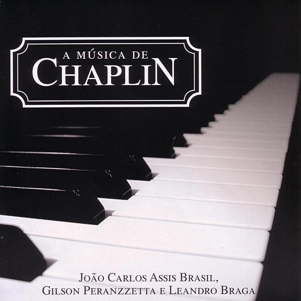 Обложка альбома «A Música de Chaplin» — Gilson Peranzzetta, João Carlos Assis Brasil & Leandro Braga