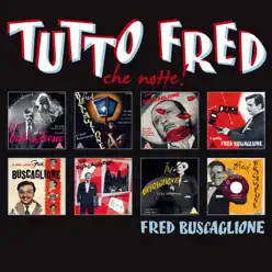 Tutto Fred - Che notte! - Fred Buscaglione