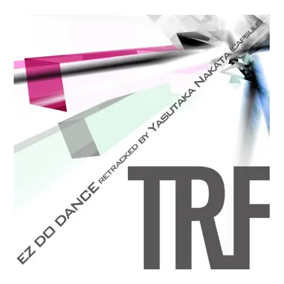 EZ DO DANCE retracked by Yasutaka Nakata (capsule) - Single - TRF