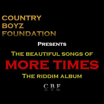 Country Boyz Foundation Presents: The Beautiful Songs of More Times - The Riddim Album