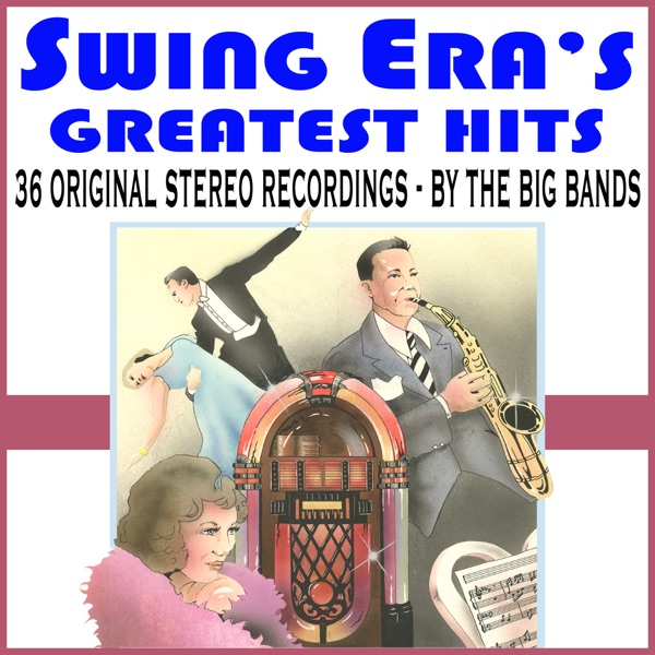 Swing Era's Greatest Hits - The Big Bands