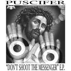 Don't Shoot the Messenger - EP - Puscifer