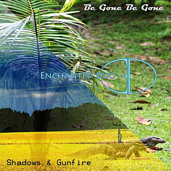 Be Gone Be Gone / Shadows & Gunfire