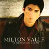Milton Valle - Que Me Falte Todo Menos Tu