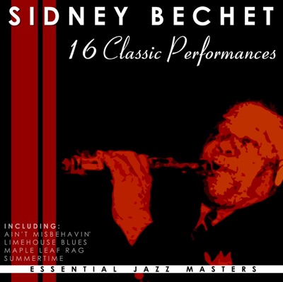 16 Classic Performances: Sidney Bechet