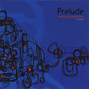 Prelude ... to Cora Featuring Aaron Parks , Walter Smith III , Joe Sanders , Justin Brown and Chris Dingman