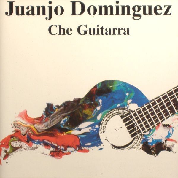 Обложка альбома «Che Guitarra» — Juanjo Domínguez