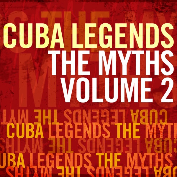 Cuba Legends: The Myths Vol. 2