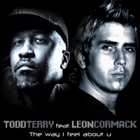 The Way I Feel About U - Todd Terry & Leon Cormack