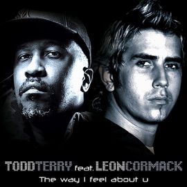 The Way I Feel About U (Tee's Mix) Todd Terry & Leon Cormack