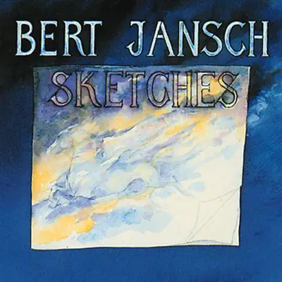 Ascolta 'Sketches' di Bert Jansch