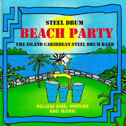 Steel Drum Beach Party - The Island Caribbean Steel Drum Band Cover Art