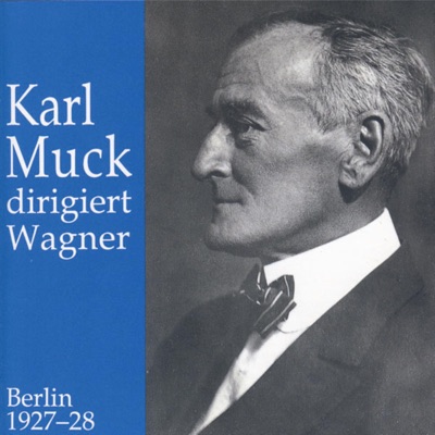 Karl Muck Dirigiert Wagner