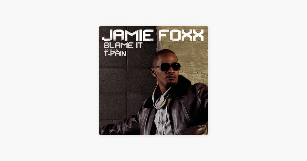 洋楽 Jamie Foxx feat. T-pain / Blame it Blame It (feat. T-Pain) – Song by Jamie Foxx – Apple Music
