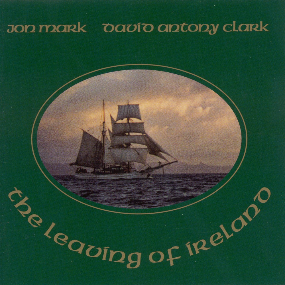 Обложка альбома «The Leaving of Ireland» — Jon Mark & David Antony Clark