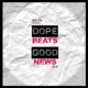 Dope Beats Good News