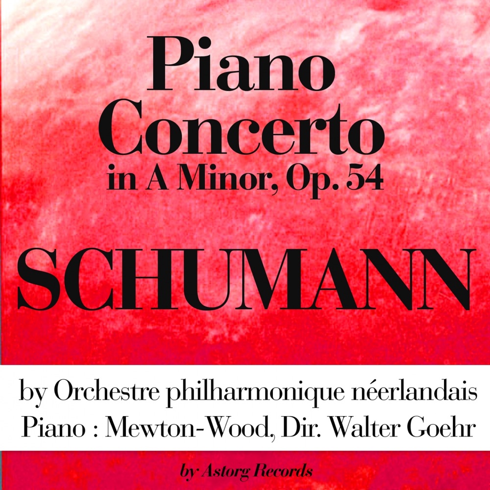 Обложка альбома «Schumann: Piano Concerto In a Minor, Op. 54» — Netherlands Philharmonic Orchestra, Walter Goehr & Noel Mewton Wood