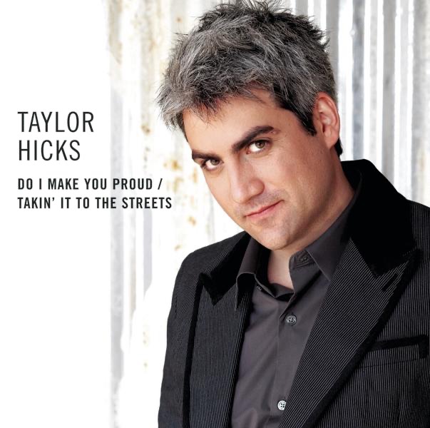 Taylor Hicks – Do I Make You Proud / Takin’ It to the Streets – Single Cover