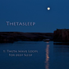 1: Theta Wave Loops For Deep Sleep - Thetasleep new Single