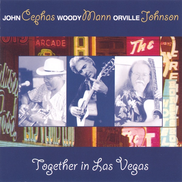 Обложка альбома «Together In Las Vegas» — John Cephas, Woody Mann & Orville Johnson
