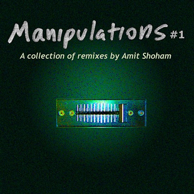 Manipulations #1 (Amit Shoham Remix)