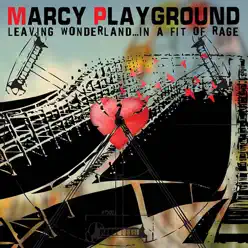 Leaving Wonderland...In a Fit of Rage - Marcy Playground