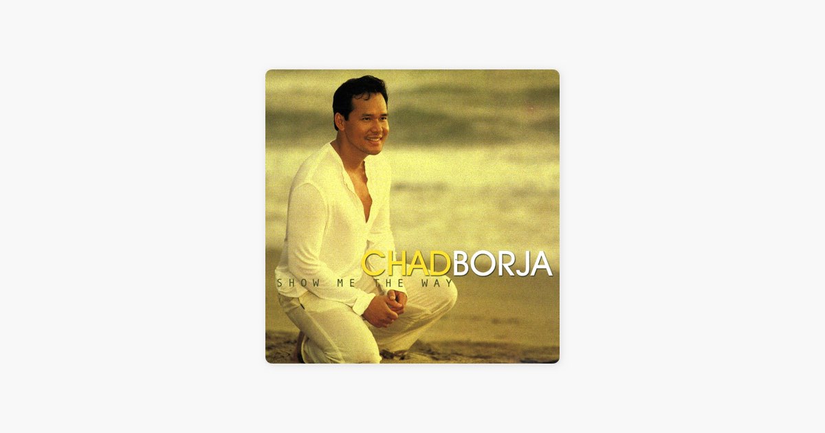 Show Me the Way - Album by Chad Borja - Apple Music