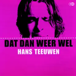 Dat Dan Weer Wel - Hans Teeuwen