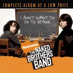 I Don't Want to Go to School - The Naked Brothers Band