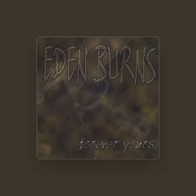 Listen to Eden Burns, watch music videos, read bio, see tour dates & more!