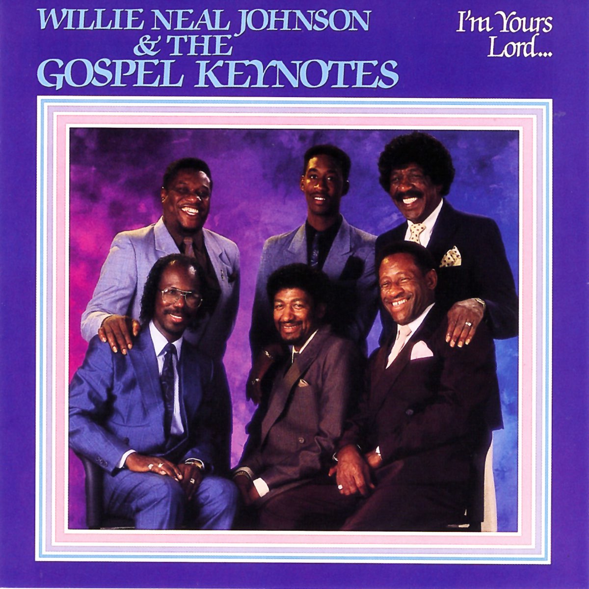‎I'm Yours Lord Album by Willie Neal Johnson & The Gospel Keynotes