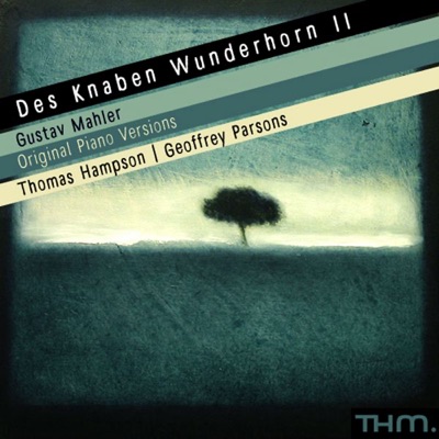 Des Knaben Wunderhorn II (Original Piano Versions)