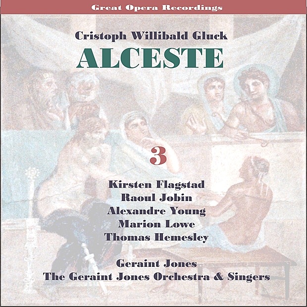 Обложка альбома «C.W.Gluck: Alceste [1956] , Vol. 3» — Kirsten Flagstad, Raoul Jobin, Alexander Young, Marion Lowe, The Geraint Jones Orchestra, The Geraint Jones Singers & Geraint Jones