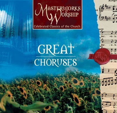 Masterworks of Worship Collection - Great Choruses