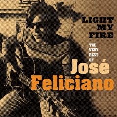 Light My Fire: The Very Best of José Feliciano