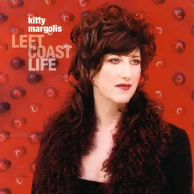 Left Coast Life - Kitty Margolis Left Coast Life - Kitty Margolis