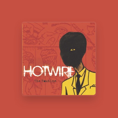 Listen to Hotwire, watch music videos, read bio, see tour dates & more!