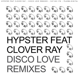 Disco Love (feat. Clover Ray) [Peep'n Tom Remix] Hypster & Clover Ray