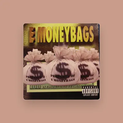 Listen to E Money Bags, watch music videos, read bio, see tour dates & more!