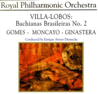 Villa-Lobos: Bachianas Brasileiras No. 2 - Gomes: Overture: Il Guarany - Moncayo: Huapango - Ginastera: Variaciones Concertantes - Royal Philharmonic Orchestra