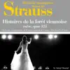 Orchestre symphonique de l'opera national de Vienne & Josef Leo Gruber - Johann Strauss : Histoires de la forêt viennoise, valse, Op. 325