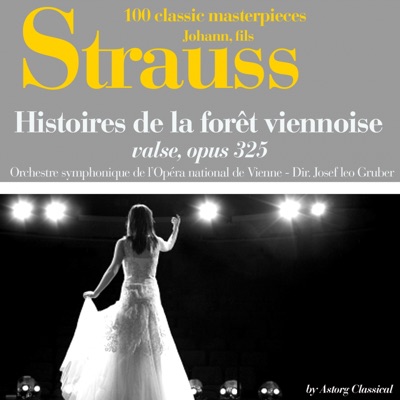 Johann Strauss : Histoires de la forêt viennoise, valse, Op. 325 (100 classic masterpieces) - EP