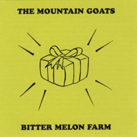 Bitter Melon Farm - The Mountain Goats