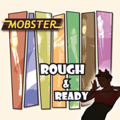 Rough & Ready - Mobster