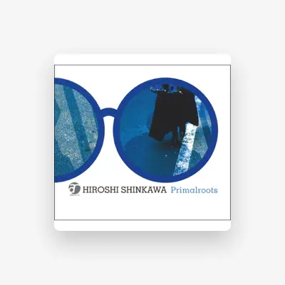 Listen to Hiroshi Shinkawa, watch music videos, read bio, see tour dates & more!