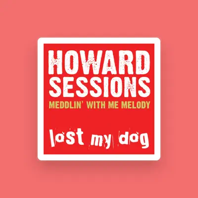 Listen to Howard Sessions, watch music videos, read bio, see tour dates & more!