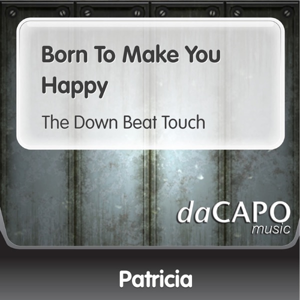 Born to Make You Happy (The Down Beat Touch)