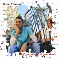 Pieces of an Overhead View - Dylan Thomas