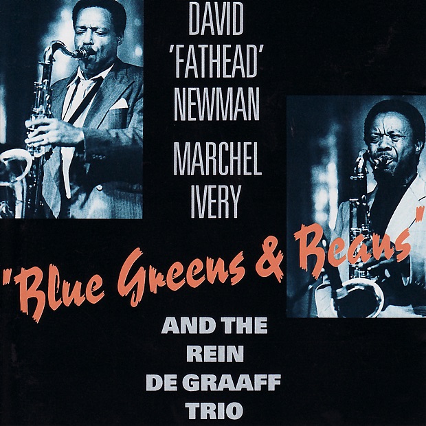 Обложка альбома «Blue Greens & Beans» — David "Fathead" Newman, Marchel Ivery & The Rein de Graaff Trio